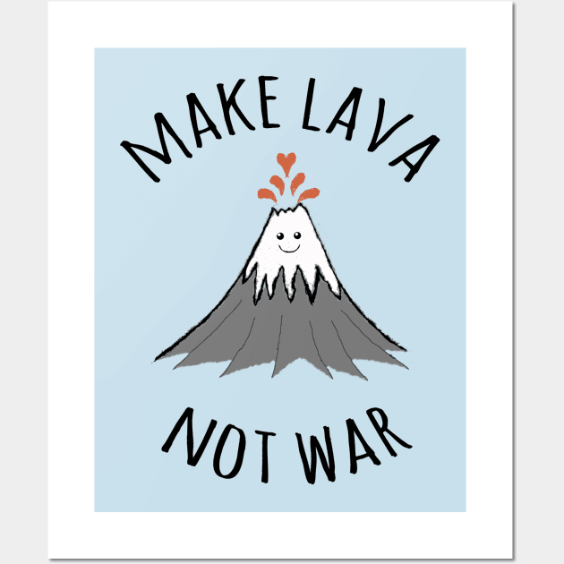 MAKE LAVA NOT WAR Wall Art by wanungara